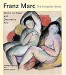Franz Marc: The Complete Works, Volum...