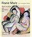 Franz Marc: The Complete Works: Volume 2: The Watercolours, Works on Paper, Sculpture and Decorative Arts
