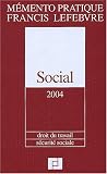 Revue Francis Lefebvre  / Mémento social 2004 : Droit du travail - Sécurité sociale