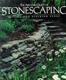 The Art and Craft of Stonescaping: Setting and Stacking Stone