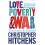 Love, Poverty and War: Journeys and Essays