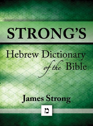 Strong's Hebrew Dictionary of the Bible (Strong's Dictionary) Strong's Hebrew Dictionary of the Bible (Strong's Dictionary)