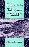 China in the Tokugawa World (The Edwin O. Reischauer Lectures)