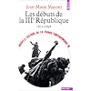 Nouvelle Histoire de la France contemporaine, tome 10 : Les D�buts de la troisi�me R�publique, 1871-1898
