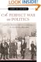 A Perfect War of Politics: Parties, Politicians, and Democracy in Louisiana, 1824-1861
