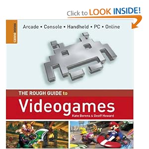 The Rough Guide to Videogames 1 (Rough Guide Reference) by Kate Berens, Geoff Howard, and Rough Guides