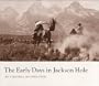 The Early Days in Jackson Hole