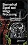 Biomedical Signal and Image Processing