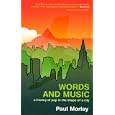 Words And Music: A History Of Pop In The Shape Of A City by Paul Morley