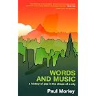 Click here to buy Words And Music: A History Of Pop In The Shape Of A City by  Paul Morley.