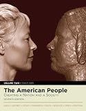 The American People: Creating a Nation and a Society, Single Volume Edition (7th Edition)