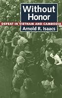 Without Honor: Defeat in Vietnam and Cambodia