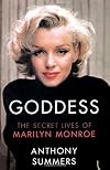 Goddess : The Secret Lives of Marilyn Monroe