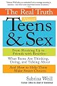 The Real Truth About Teens and Sex: From Hooking Up to Friends with Benefits--What Teens Are Thinking, Doing, and Talking About, and How to Help Them Make Smart Choices