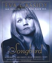 Eva Cassidy: Songbird: Her Story by Those Who Knew Her Eva Cassidy: Songbird: Her Story by Those Who Knew Her