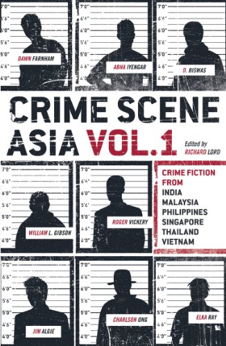 Crime Scene Asia: Crime fiction from India, Malaysia, Philippines, Singapore, Thailand & Vietnam: Volume 1