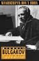 Manuscripts Don't Burn: Mikhail Bulgakov A Life in Letters and Diaries
