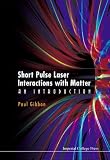 Short Pulse Laser Interactions with Matter: An Introduction