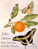  : John Abbott: Birds, Butterflies and Other Winged Wonders (Art of Nature)