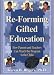 Re-Forming Gifted Education: How Parents and Teachers Can Match the Program to the Child