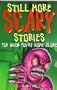 Still More Scary Stories for When You're Home Alone