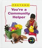 You're a Community Helper (Pretend Series)