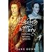 Elizabeth and Mary: Cousins, Rivals, Queens
