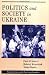 Politics And Society In Ukraine (Westview Series on the Post-Soviet Republics)
