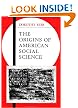 The Origins of American Social Science (Ideas in Context)
