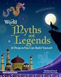 World Myths and Legends: 25 Projects...