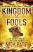 Kingdom of Fools: The Unlikely Rise of the Early Church