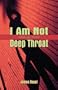 I Am Not Deep Throat: A Watergate Memoir
