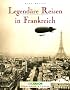 Legend�re Reisen in Frankreich