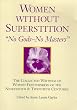 Women Without Superstition : No Gods - No Masters