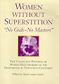 Women Without Superstition : No Gods - No Masters