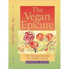 The Vegan Epicure: 135 Delicious Recipes for Healthy Eating