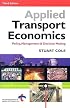 Applied Transport Economics: Policy, Management & Decision Making