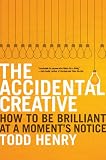 Image of The Accidental Creative: How to Be Brilliant at a Moment's Notice