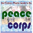 21st Century Master Guide to the U.S. Peace Corps: Your Comprehensive Directory to the Work and Operations of the... by U.S. Government