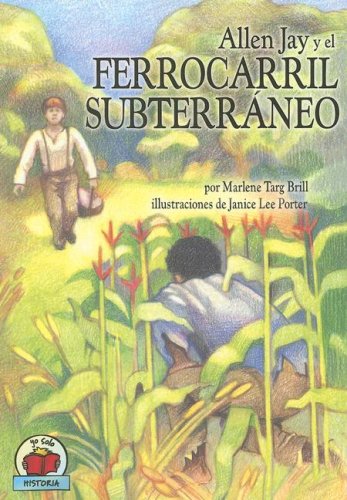 Allen Jay Y El Ferrocarril Subterraneo/Allen Jay and the Undergound Railroad (Yo Solo Historia/on My Own History) (Spanish Edition)