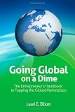 Going Global on a Dime: The Entrepreneur's Handbook to Tapping the Global Marketplace