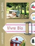 Vivre bio : Le guide indispensable po...