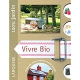 Vivre bio : Le guide indispensable pour vivre en autonomie et en symbiose avec la naturepar Alan Bridgewater