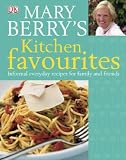 Food and Drink : Mary Berry's Kitchen Favourites: Informal Everyday Recipes for Family and Friends