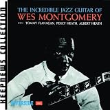 The Incredible Jazz Guitar of Wes Montgomery ~ Wes Montgomery