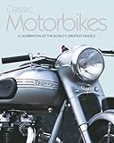 Classic motorbikes : the world's greatest models