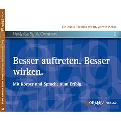 Besser auftreten. Besser wirken. Mit K�rper und Sprache zum Erfolg.
