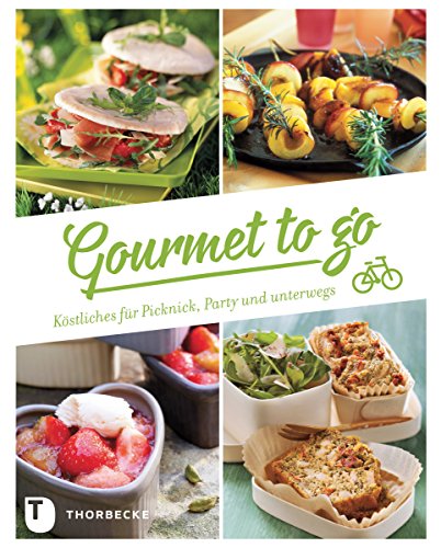 Gourmet to go: Köstliches für Picknick, Party & unterwegs (German Edition)