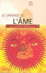 Le langage de l'�me : Un guide illust...