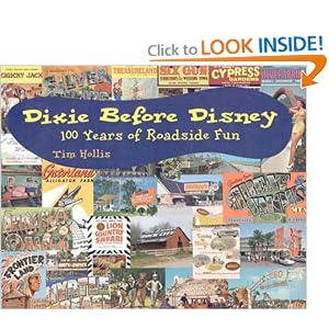 Dixie Before Disney: 100 Years of Roadside Fun